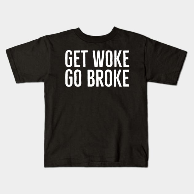 Get Woke Go Broke Kids T-Shirt by Suzhi Q